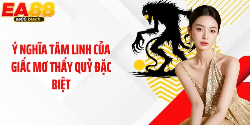 Ý nghĩa tâm linh của giấc mơ thấy quỷ đặc biệt